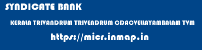 SYNDICATE BANK  KERALA TRIVANDRUM TRIVENDRUM CDACVELLAYAMBALAM TVM  micr code